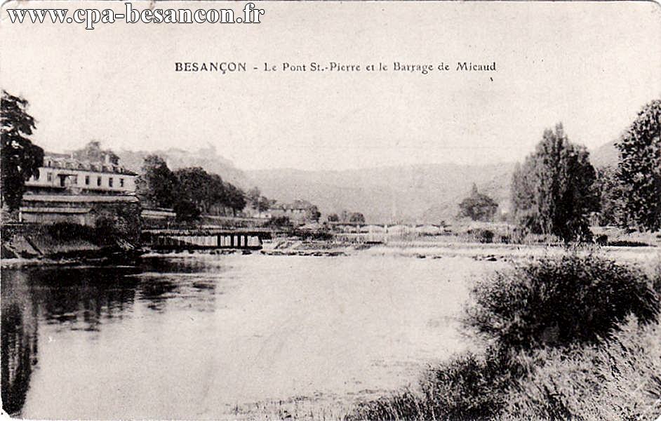BESANÇON - Le Pont St.-Pierre et le Barrage de Micaud